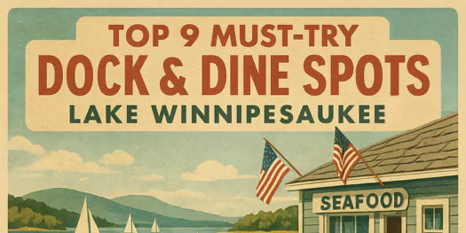 Top 9 Must-Try Dock & Dine Spots Around Lake Winnipesaukee